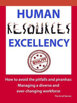 cover image of Human Resources Excellency - How to avoid the Pitfalls and Piranhas: Managing a diverse and ever changing workforce